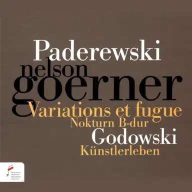 Paderewski: Variations et fugue; Nokturn B-dur / Godowski: Künstlerleben