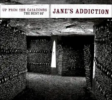 Up From the Catacombs: The Best of Jane’s Addiction