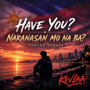 Have You? (Tagalog Remake)