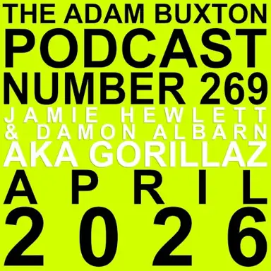 The Adam Buxton Podcast #269, “Jamie Hewlett & Damon Albarn AKA Gorillaz”