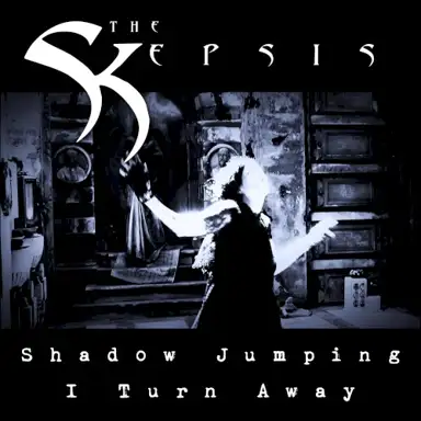 Shadow Jumping & I Turn Away