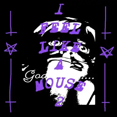I FEEL LIKE A MOUSE 2