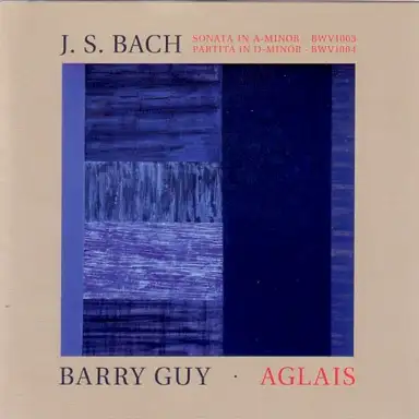 J. S. Bach • Sonata in A-Minor • BWV1003, Partita in D-Minor • BWV1004 / Barry Guy • Aglais