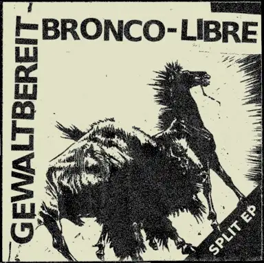 BRONCO-LIBRE / GEWALTBEREIT (split 7")