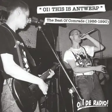 Oi! This Is Antwerp (The Best of Comrade 1986-1990)