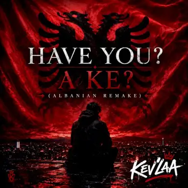 Have You? (A Ke? Albanian Remake)