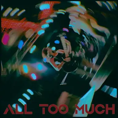 All Too Much