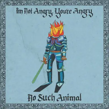 I'm Not Angry, You're Angry