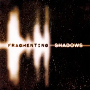 Fragmenting Shadows