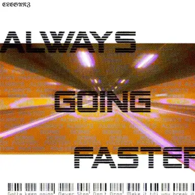 Always Going Faster