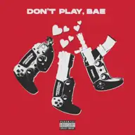 DON'T PLAY, BAE